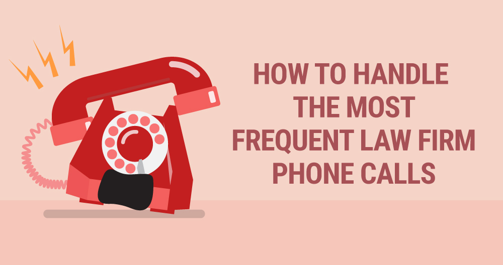 How to Handle the Most Common Law Firm Phone Calls