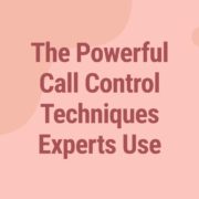 The Powerful Call Control Techniques Experts Use