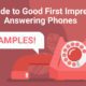 The Guide to Good First Impressions Answering Phones +Examples