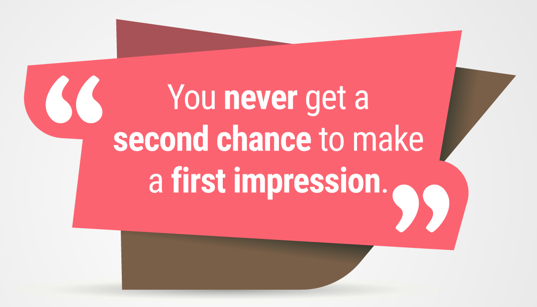 You Never Get a Second Chance to Make a First Impression