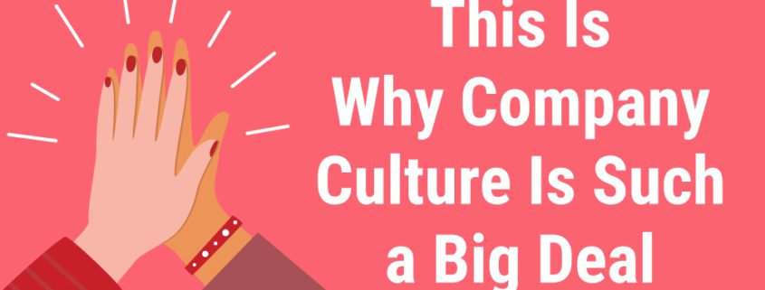 This Is Why Company Culture Is Such a Big Deal
