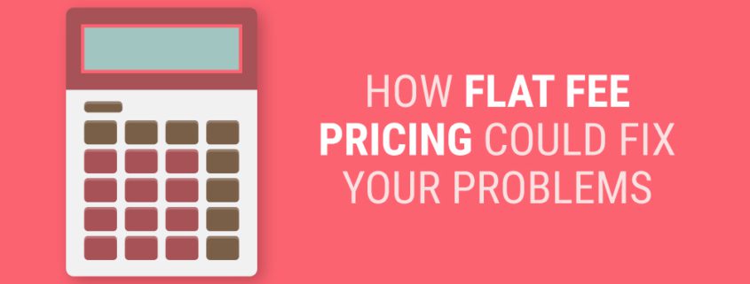 How Flat Fee Pricing for Attorneys Could Solve Your Problems