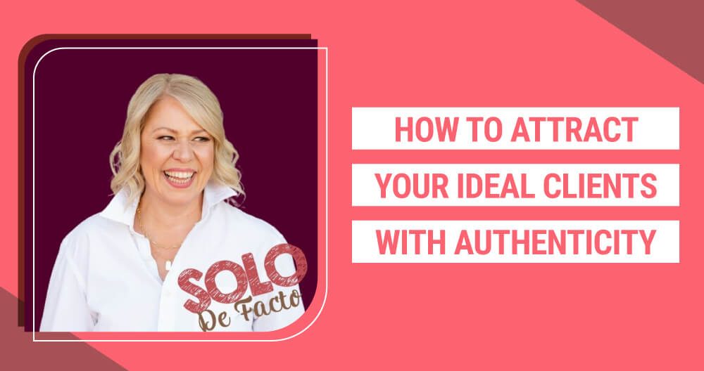 How to Attract Your Ideal Clients with Authenticity