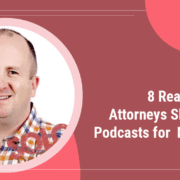 8 Reasons Attorneys Should Use Podcasts for Marketing