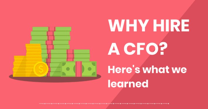 Why Hire a CFO? Here's what we learned