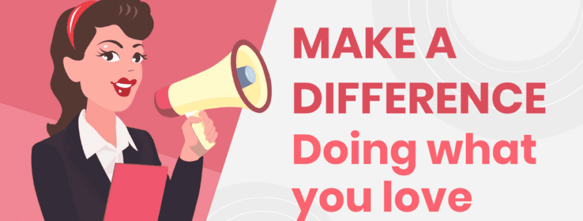 Make a Difference Doing what you love