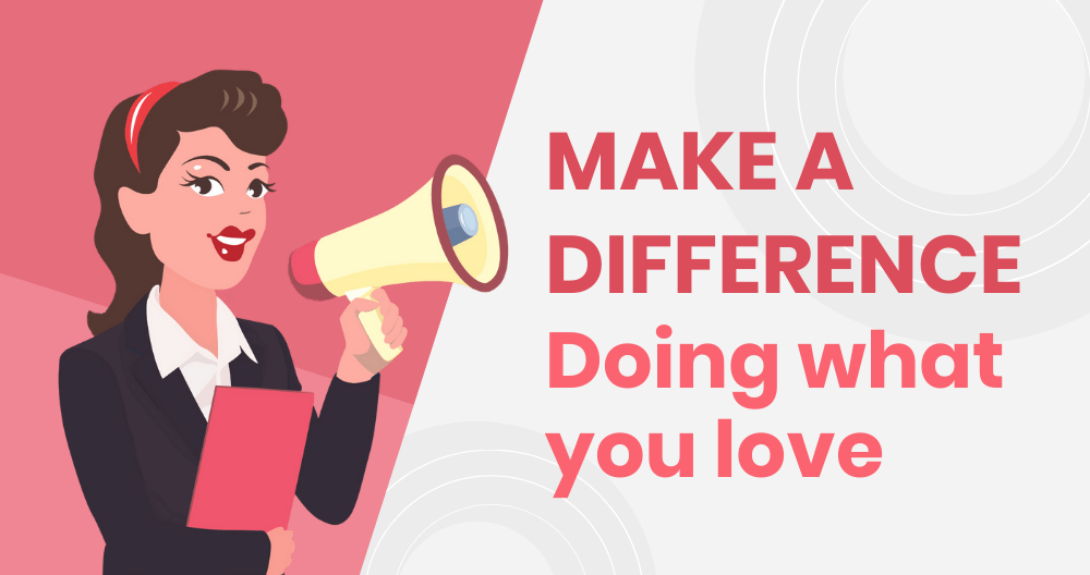 Make a Difference Doing what you love