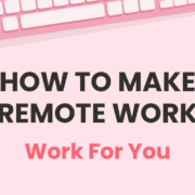 How to Make Remote Work Work for You