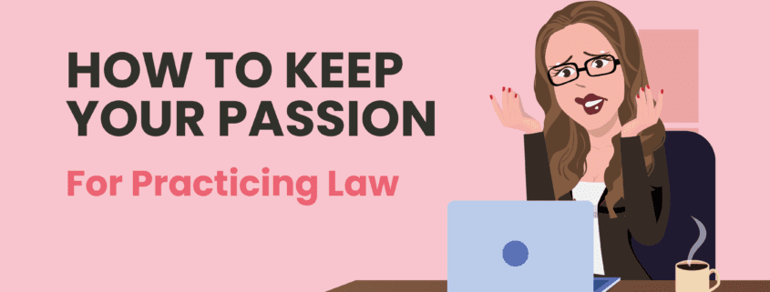 How to Keep Your Passion for Practicing Law