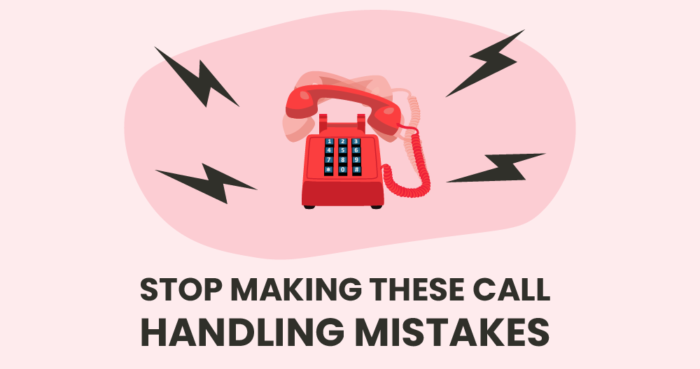 STOP MAKING THESE CALL HANDLING MISTAKES
