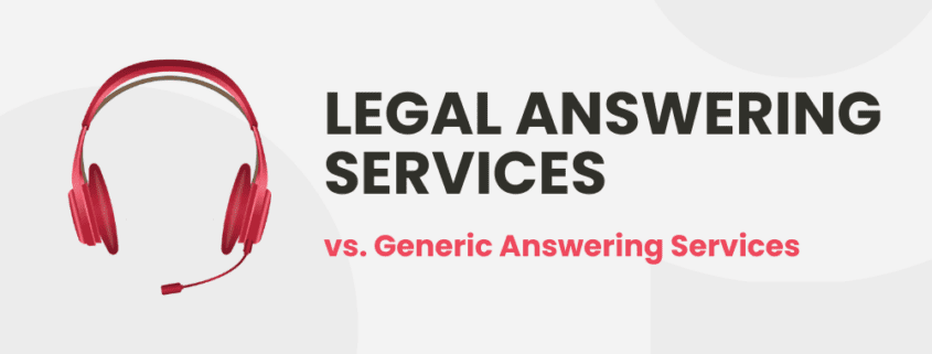 Legal Answering Services vs. Generic Answering Services