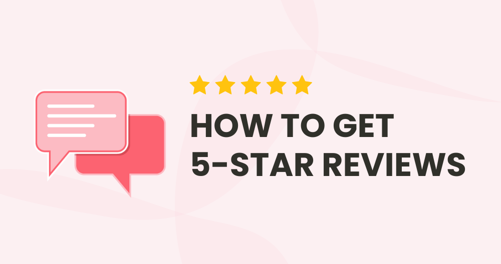 How to get 5-star reviews