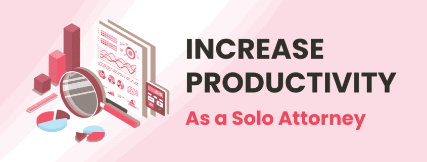 Increase Productivity As a Solo Attorney