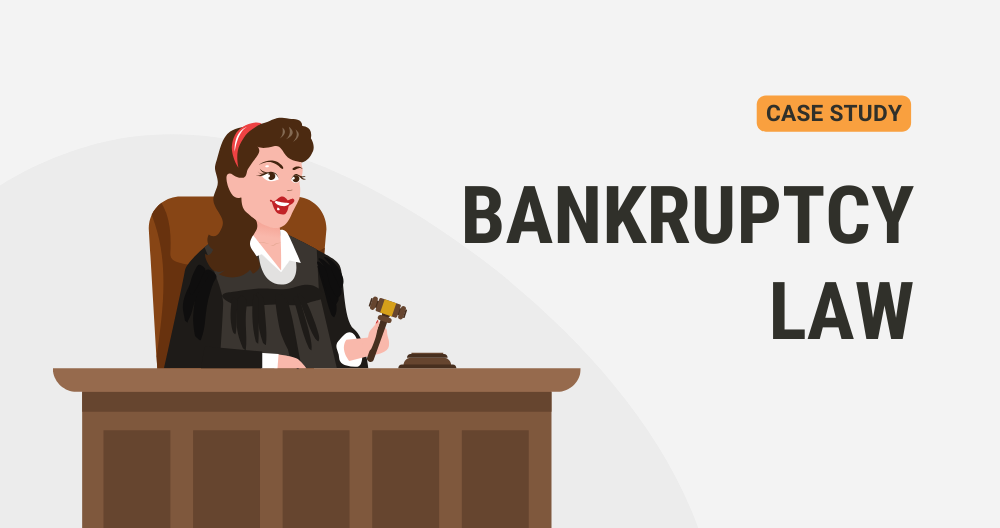 Case Study: Bankruptcy Law