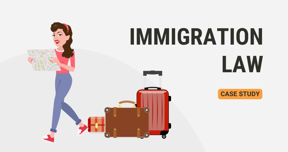 Case Study: Immigration Law